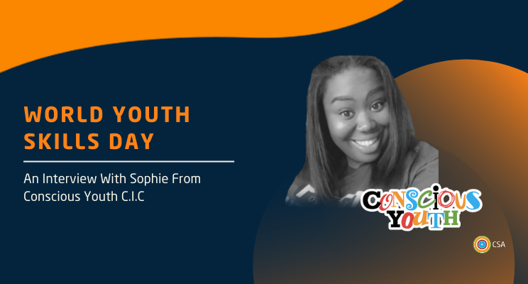 Photo for World Youth Skills Day: An Interview With Sophie from Conscious Youth C.I.C